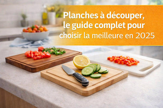 Planche à Découper : Le Guide Complet pour Choisir la Meilleure en 2025